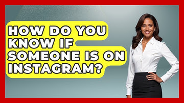 How Do You Know If Someone Is On Instagram? - Everyday-Networking