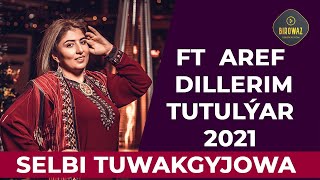 Selbi Tuwakglyjowa - ft Aref Dillerim tutulýar