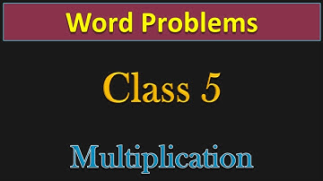Class 5 | Multiplication Word Problems | PMCE