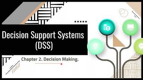 Decision Support Systems (DSS): Chapter 2. Decision Making.