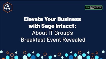 Elevate Your Business with Sage Intacct: About IT Group