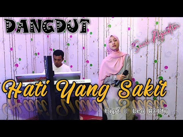 HATI YANG SAKIT  - LEO WALDI (cover dangdut ) SUCI AGUSTIN - MY TRIP MUSIK class=