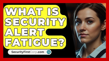 What Is Security Alert Fatigue? - SecurityFirstCorp.com