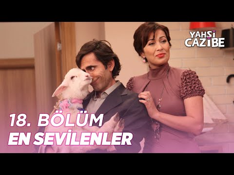 18. Bölümün En Sevilenleri - Yahşi Cazibe