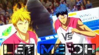 Kuroko no Basket: Last Game 「 AMV 」- Let me Oh Kuroko no Basket: Last Game 「 AMV 」- Let me Oh