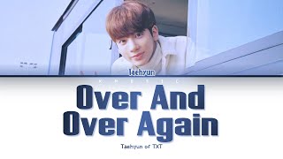 Taehyun of TXT - Over And Over Again Cover (Original by Nathan Sykes) (Color Coded Lyrics)