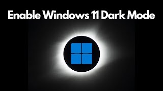 Windows 11 - Enable Dark Mode - How To