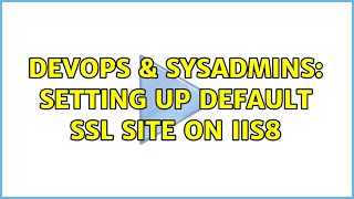 DevOps & SysAdmins: Setting up default SSL site on IIS8