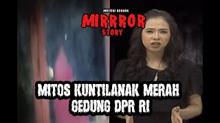 Mitos Kuntilanak  Merah Gedung  DPR RI