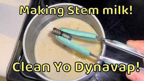 How to- make stem milk and clean your dynavap! Getting the most out of your herb!