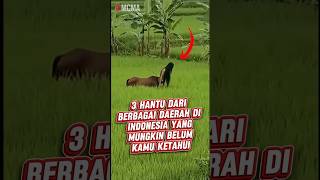 3 hantu dari berbagai daerah di indonesia yang mungkin belum kamu ketahui