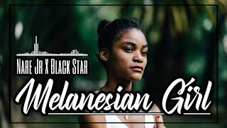 Download Lagu Lagu Acara | Nare Jr X Black Star - Melanesian Girl [ Official Audio ] MP3