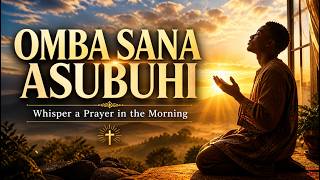Omba sana asubuhi | Whisper a Prayer in the Morning | Nyimbo za Kristo