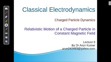 Lecture 1.4: Relativistic Motion of a Charged Particle in Constant Magnetic Field