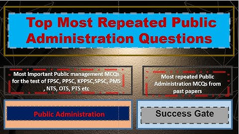 Public Administration important MCQs |Top public administration MCQs for exams |Success Gate