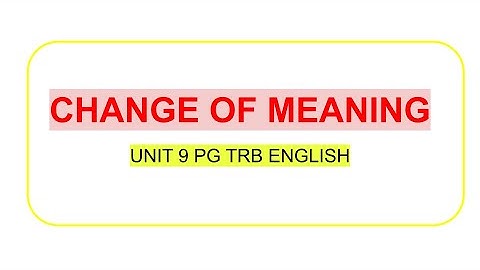 UNIT 9  PGTRB ENGLISH |CHANGE OF MEANING- HISTORY OF ENGLISH LANGUAGE