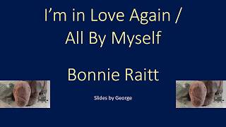 Bonnie Raitt   Im In Love Again / All By Myself  KARAOKE