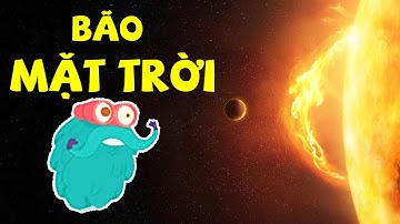 Bão Mặt Trời và những điều KỲ LẠ | Kiến Thức Thú Vị | Hoạt Hình Giáo Dục