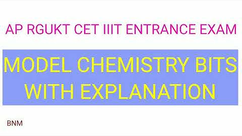 AP RGUKT CET 2021 IIIT ENTRANCE EXAM MODEL CHEMISTRY BITS WITH EXPLANATION