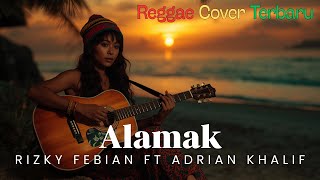 Alamak - Rizky Febian ft Adrian Khalif | Reggae Cover Terbaru 2025