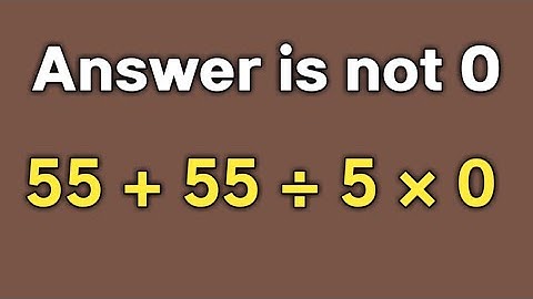55 + 55 ÷ 5 × 0 = ❓ / Pemdas rules maths question / Awesome mathematics