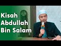 Kisah abdullah bin salam  ustadz nasrul hamdi lc