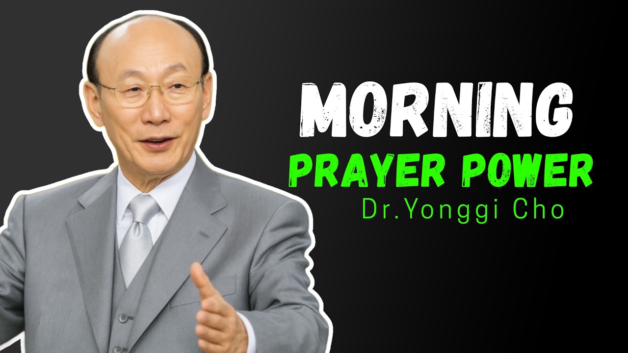 Start Your Day with Dr. David Yonggi Cho’s Morning Prayer – It Will Change Your Life!