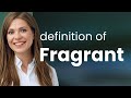 Fragrant • FRAGRANT meaning