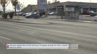 Driver arrested after initially fleeing scene of fatal crash in West El Paso