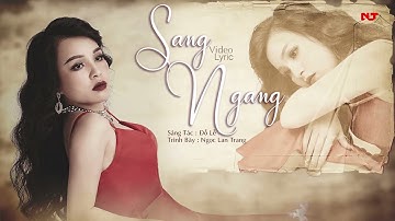 Sang Ngang (Đỗ Lễ) - Ngọc Lan Trang | Phiên bản Độc Lạ Hay Nhất.