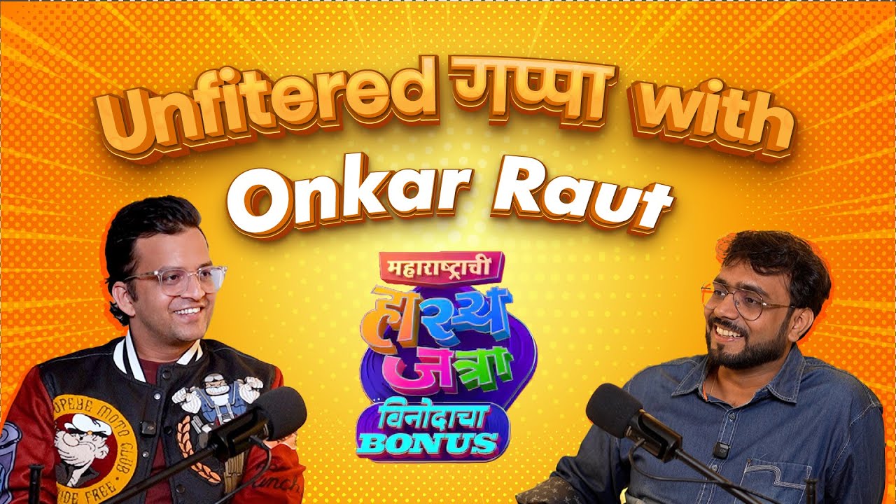 Onkar Raut Unfiltered: Candid Moments, Struggles & Hasya Jatra Stories | Marathi Podcast