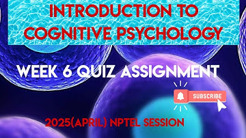 Introduction to Cognitive Psychology Week 6 Quiz Answer Solution | NPTEL 2025(April) | SWAYAM