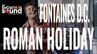 Fontaines D.C. - Roman Holiday || The SoCal Sound Session In-Studio || 88.5FM