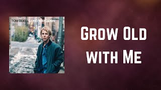 Tom Odell - Grow Old with Me (Lyrics)