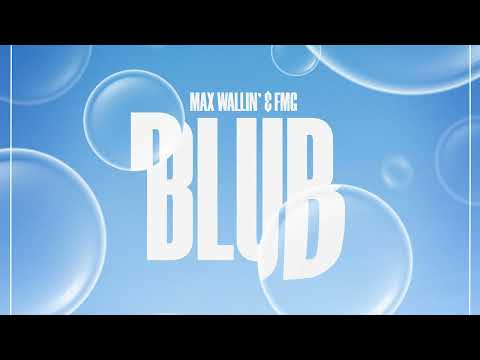 MAX WALLIN & FMG - BLUB