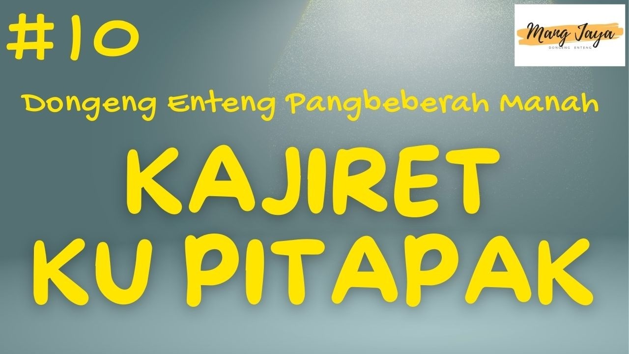 KAJIRET KU PITAPAK 10, Dongeng Enteng Mang Jaya, Carita Sunda @MangJayaOfficial