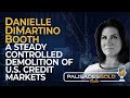 Danielle DiMartino Booth: A Steady Controlled Demolition of U.S. Credit Markets