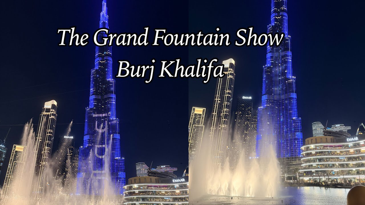 The Grand Fountain Show- Burj Khalifa