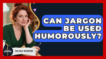 Can Jargon Be Used Humorously? - The Daily Definition