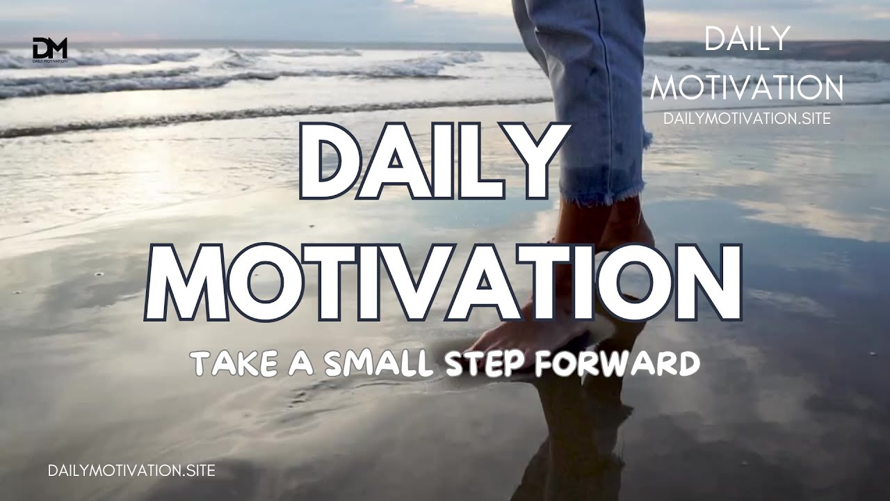 Take a Small Step Forward | DAILY MOTIVATION VIDEOS | Mindfulness - YouTube