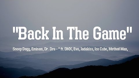 Snoop Dogg, Eminem, Dr. Dre - "Back In The Game" ft. DMX, Eve, Jadakiss, Ice Cube, Method Man,