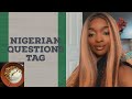 NIGERIAN TAG | 25 QUESTIONS TAG| NIGERIAN TAG CHALLENGE