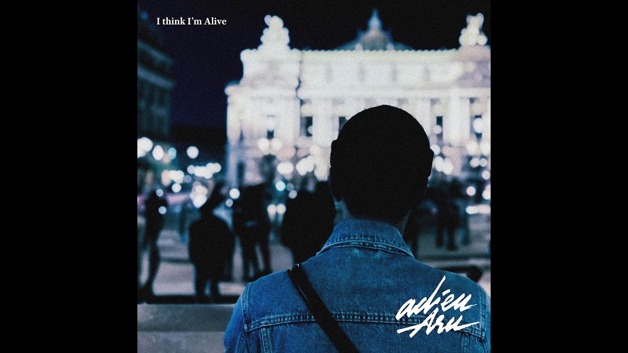 Adieu Aru - I Think I'm Alive