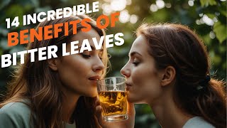 14 Amazing Benefits of Bitter Leaves that you should Know