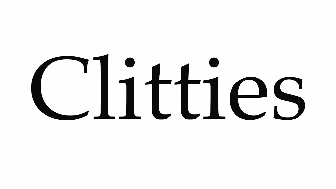 How to Pronounce Clitties