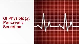 GI Physiology: Pancreatic Secretion