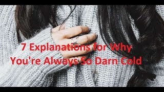7 Explanations For Why Youre Always So Darn Cold