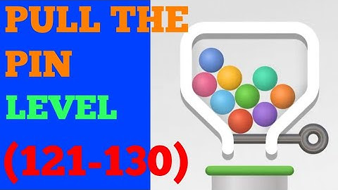 Pull the pin level 121 123 124 125 126 127 128 129 130 solution or walkthrough