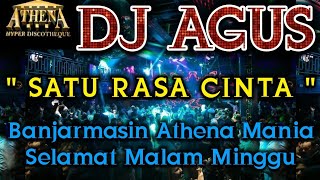 DJ AGUS - SATU RASA CINTA || Banjarmasin Athena Mania Selamat Malam Minggu