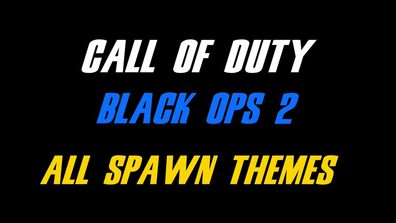 Call of Duty: Black Ops 2 — All spawn themes 